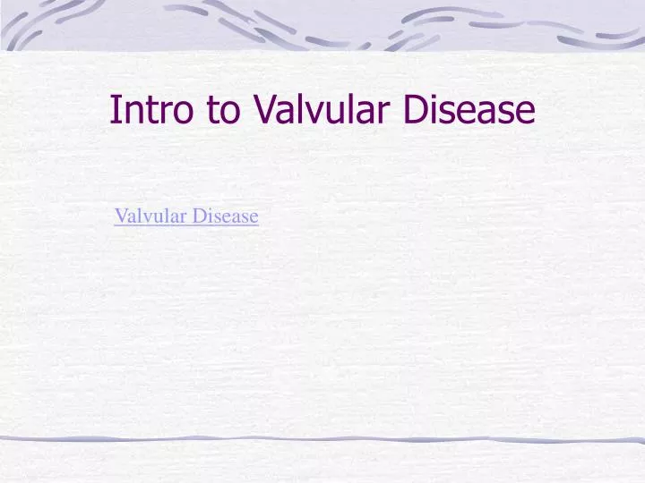 intro to valvular disease