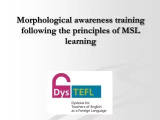 Morphological awareness training following the principles of MSL learning
