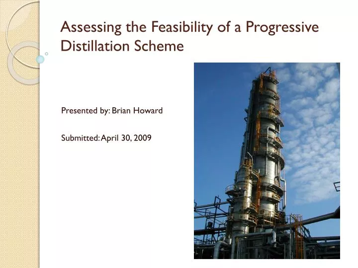 assessing the feasibility of a progressive distillation scheme