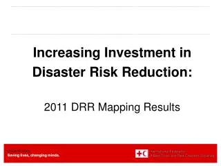Increasing Investment in Disaster Risk Reduction: 2011 DRR Mapping Results