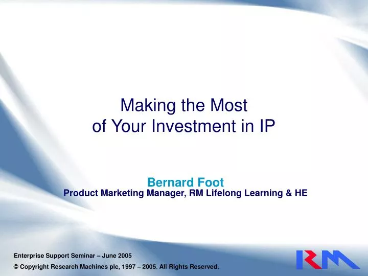 making the most of your investment in ip