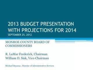 2013 BUDGET PRESENTATION WITH PROJECTIONS FOR 2014 SEPTEMBER 25, 2012