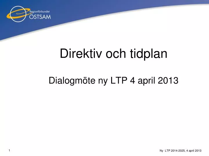 direktiv och tidplan dialogm te ny ltp 4 april 2013
