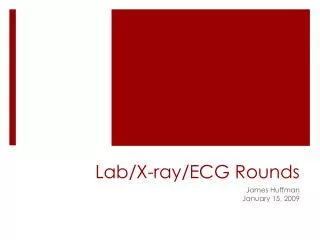 Lab/X-ray/ECG Rounds