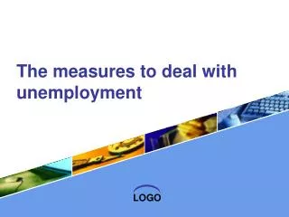 The measures to deal with unemployment