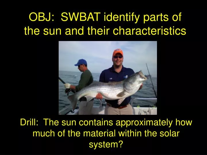 obj swbat identify parts of the sun and their characteristics
