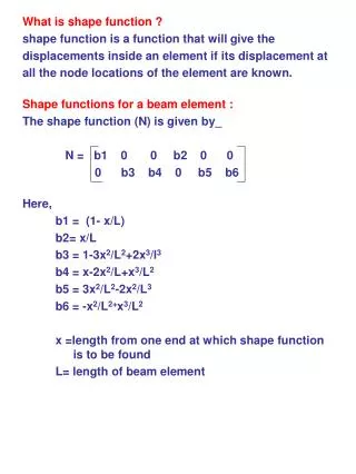 What is shape function ? shape function is a function that will give the