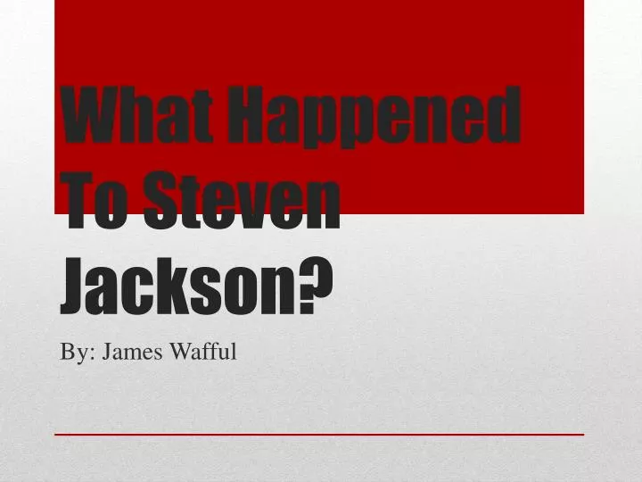 what happened to steven jackson