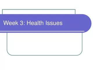 Week 3: Health Issues