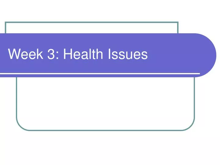 week 3 health issues