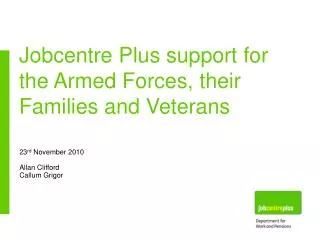 Jobcentre Plus support for the Armed Forces, their Families and Veterans