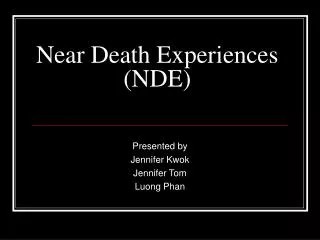 Near Death Experiences (NDE)