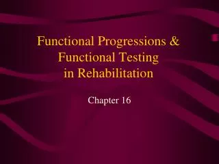 Functional Progressions &amp; Functional Testing in Rehabilitation