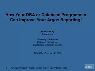How Your DBA or Database Programmer Can Improve Your Argos Reporting!