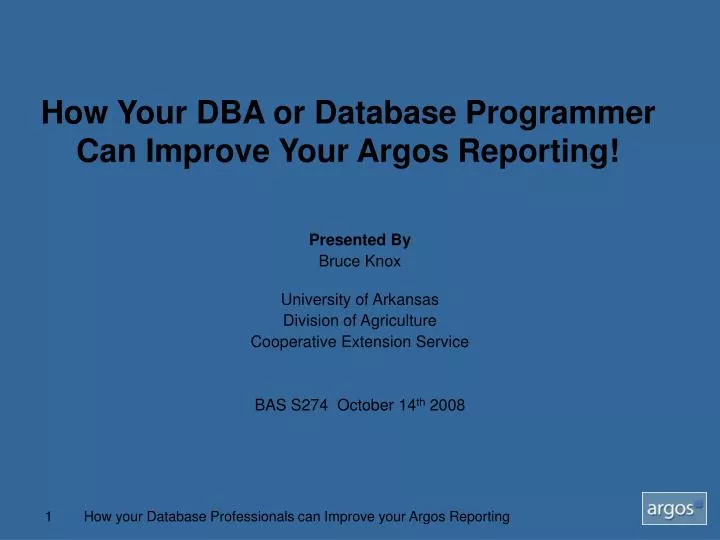 how your dba or database programmer can improve your argos reporting