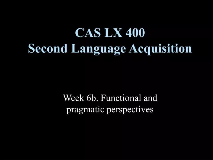 cas lx 400 second language acquisition