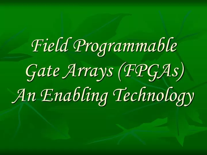 field programmable gate arrays fpgas an enabling technology