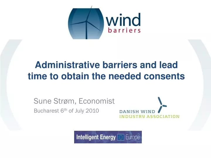 administrative barriers and lead time to obtain the needed consents