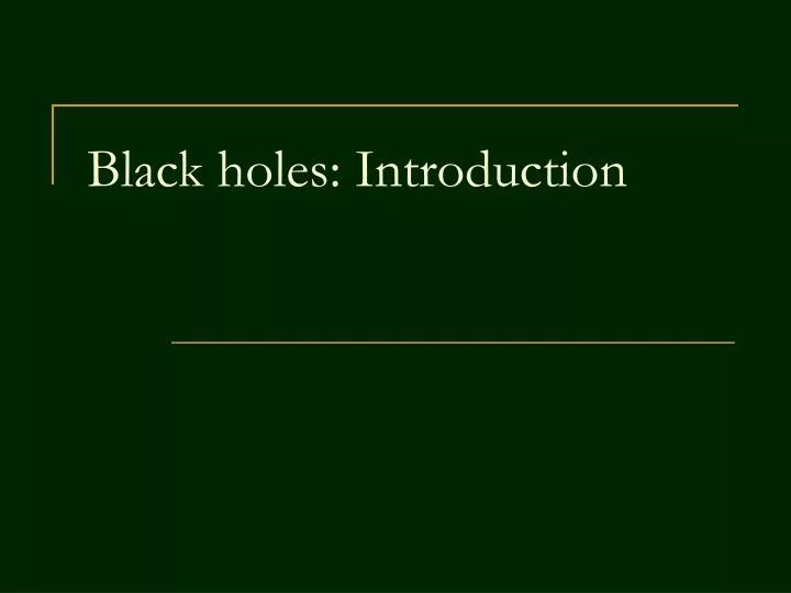 black holes introduction
