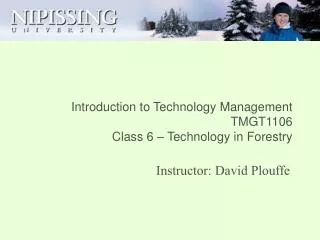 Introduction to Technology Management TMGT1106 Class 6 – Technology in Forestry