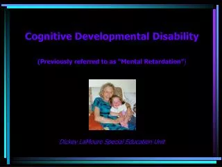 Cognitive Developmental Disability (Previously referred to as “Mental Retardation” )