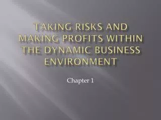 Taking Risks and Making Profits within the Dynamic Business Environment