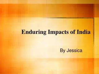 Enduring Impacts of India