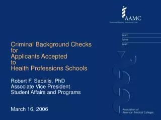 Robert F. Sabalis, PhD Associate Vice President Student Affairs and Programs March 16, 2006