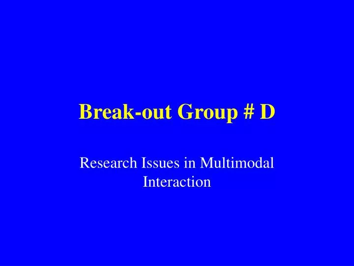 break out group d