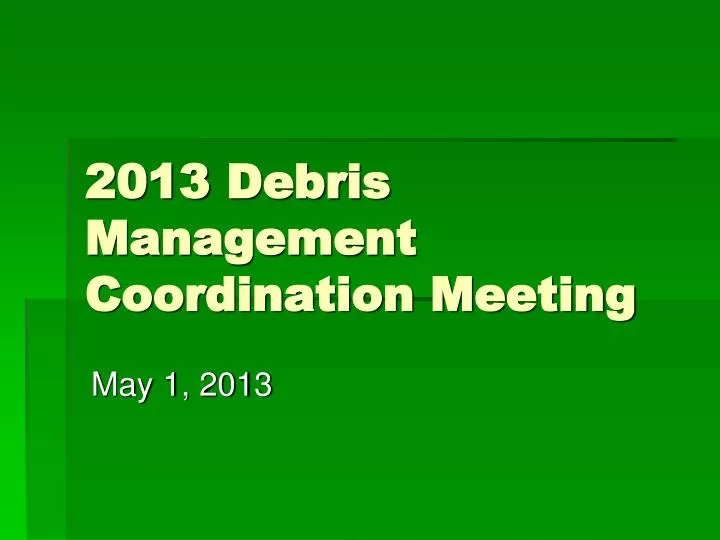 2013 debris management coordination meeting