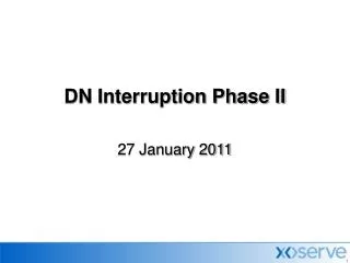 DN Interruption Phase II