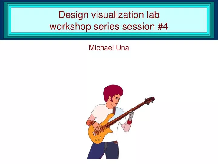 design visualization lab workshop series session 4