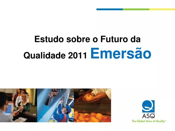 estudo sobre o futuro da qualidade 2011 emers o
