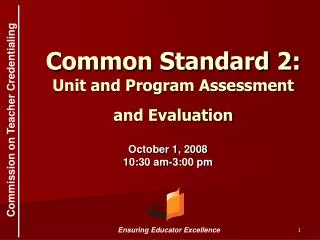 Common Standard 2: Unit and Program Assessment and Evaluation