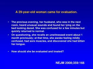 A 29-year-old woman came for evaluation.