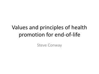 Values and principles of health promotion for end-of-life