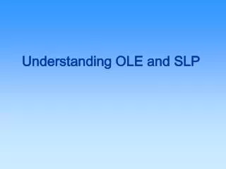 Understanding OLE and SLP