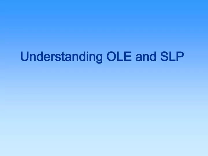 understanding ole and slp