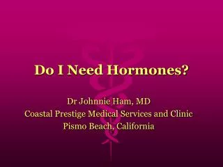 Do I Need Hormones?