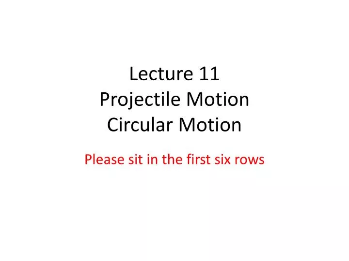 lecture 11 projectile motion circular motion