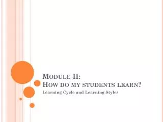 Module II: How do my students learn?