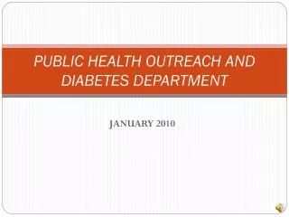 PUBLIC HEALTH OUTREACH AND DIABETES DEPARTMENT