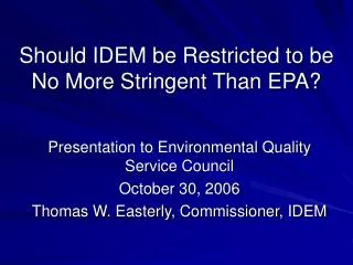 Should IDEM be Restricted to be No More Stringent Than EPA?