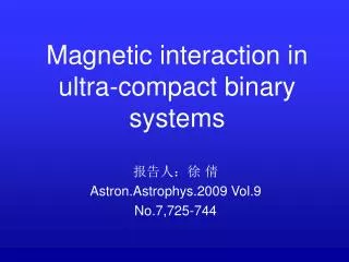 Magnetic interaction in ultra-compact binary systems