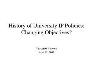 History of University IP Policies: Changing Objectives?