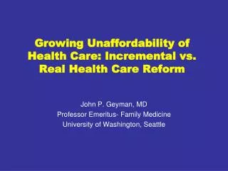 Growing Unaffordability of Health Care: Incremental vs. Real Health Care Reform