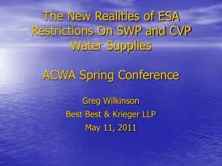 The New Realities of ESA Restrictions On SWP and CVP Water Supplies ACWA Spring Conference