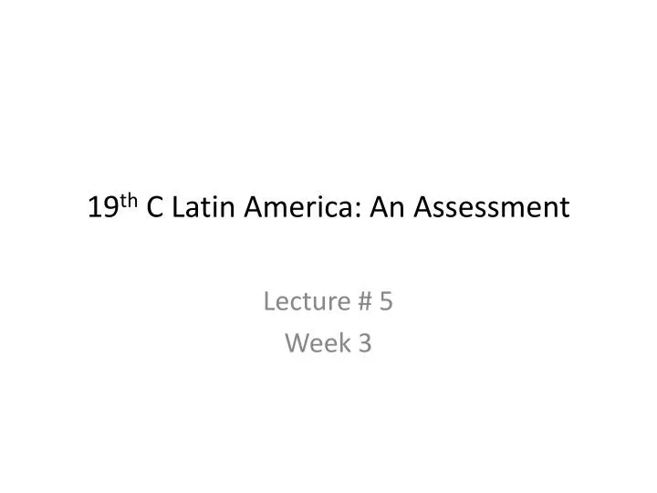 19 th c latin america an assessment