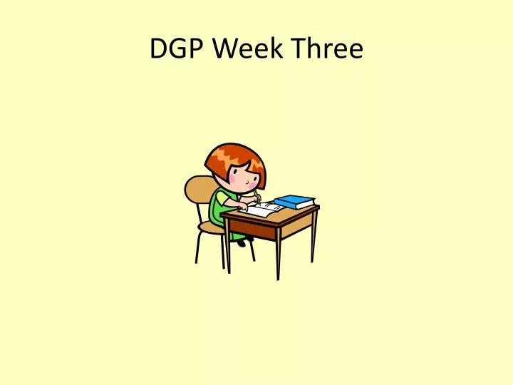 dgp week three