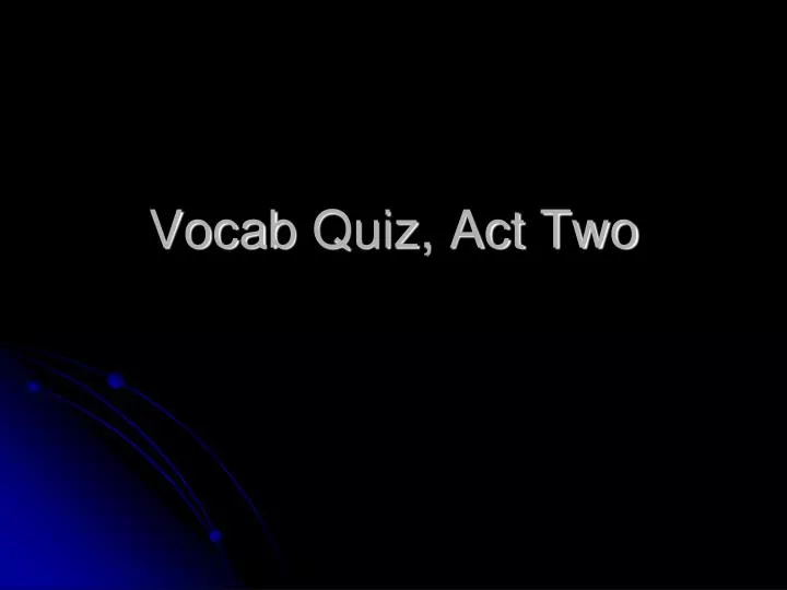 vocab quiz act two